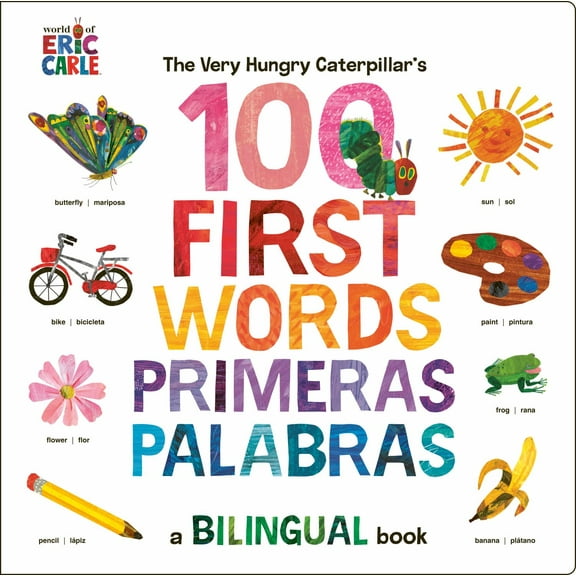 The Very Hungry Caterpillar's First 100 Words / Primeras 100 Palabras: A Spanish-English Bilingual Book (Bilingual edition) (Board Book)