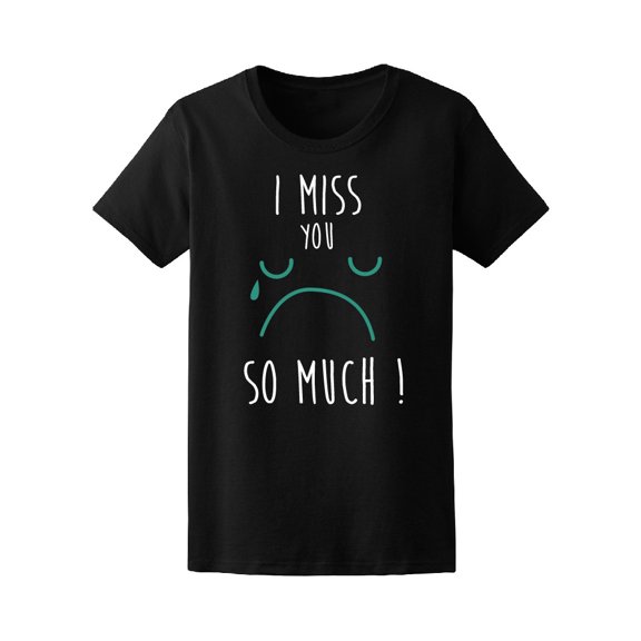 I Miss You So Much Graphic Tee Women's -Image by Shutterstock