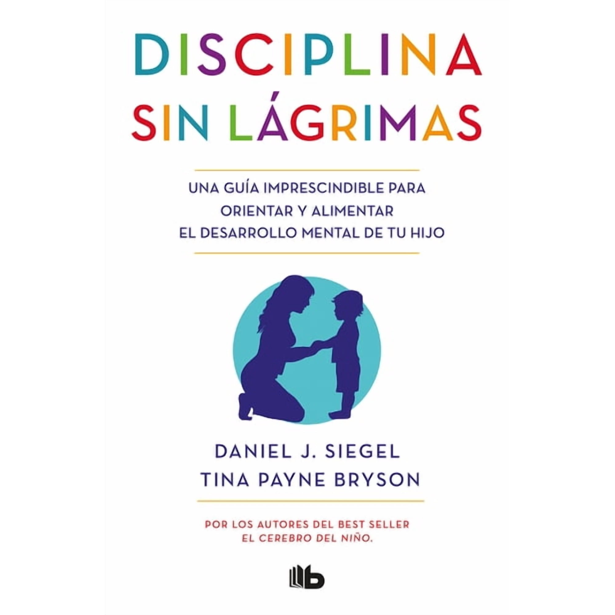 Disciplina Sin LÃ¡grimas / No-Drama Discipline, (Paperback)