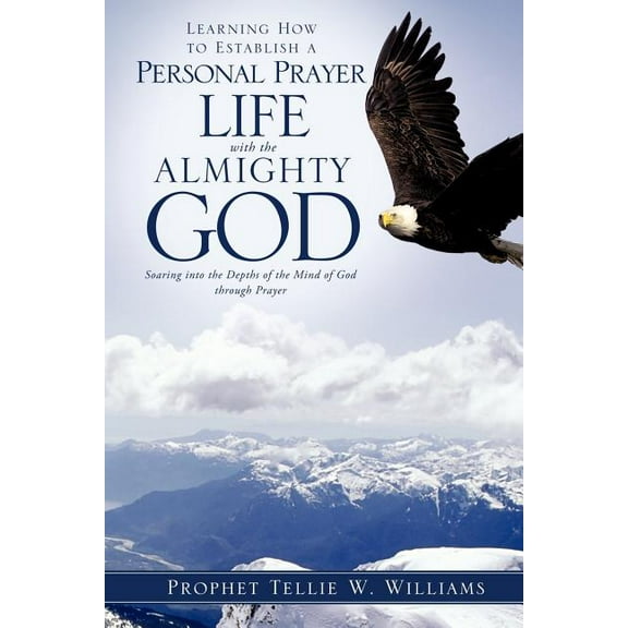 Learning How to Establish a Personal Prayer Life with the Almighty God, (Paperback)