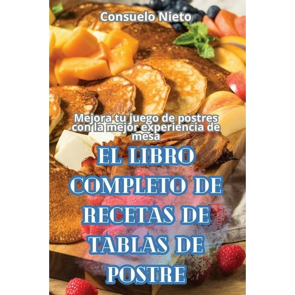 El Libro Completo de Recetas de Tablas de Postre, (Paperback)