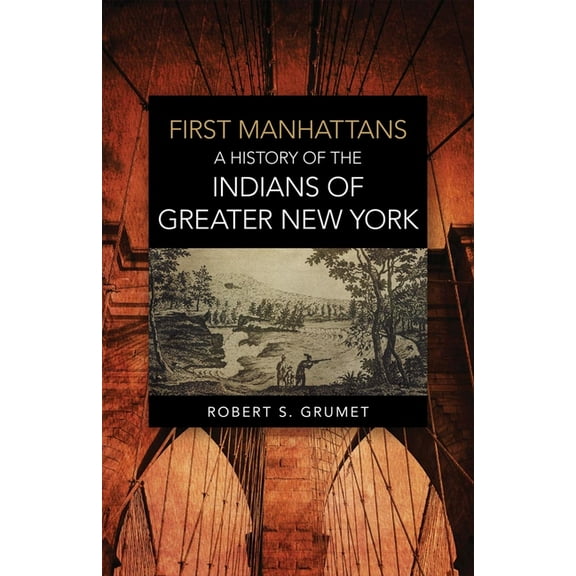 First Manhattans: A History of the Indians of Greater New York, (Paperback)