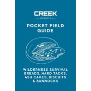 Pocket Field Guide: Wilderness Survival Breads, Hard Tacks, Ash Cakes, Biscuits & Bannocks (Paperback)