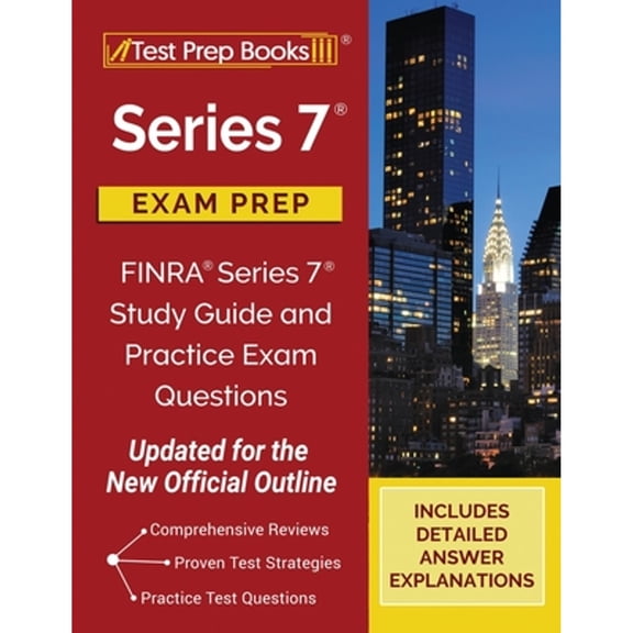Series 7 Exam Prep: FINRA Series 7 Study Guide and Practice Exam Questions [Updated for the New Official Outline] (Paperback)