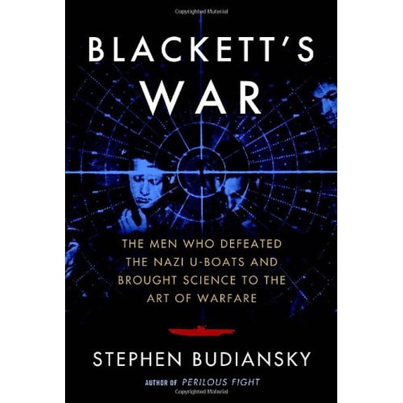 Pre-Owned Blackett's War: The Men Who Defeated the Nazi U-Boats and Brought Science to the Art of Warfare