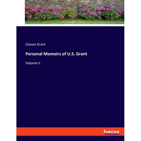 Personal Memoirs of U.S. Grant: Volume II, (Paperback)