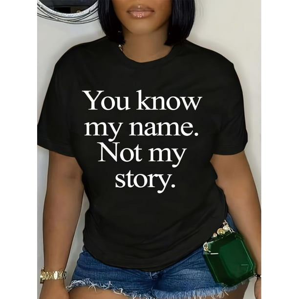 Women'S Casual Crew Neck T-Shirt with "You Know My Name, Not My Story" Letter Print, Polyester Knit Fabric, Short Sleeve, Spring/Summer Fashion Top, 180gsm - Black