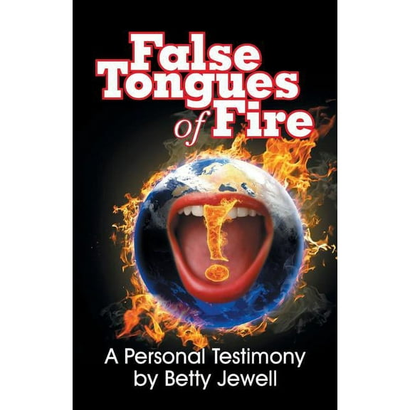 False Tongues of Fire: A Personal Testimony, (Paperback)