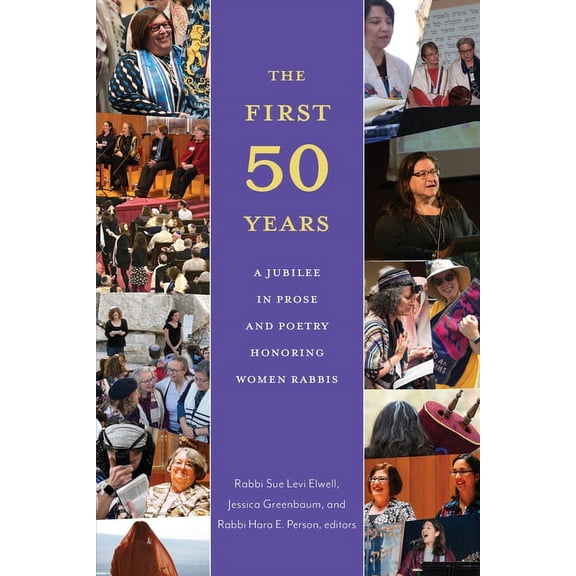 The First Fifty Years: A Jubilee in Prose and Poetry Honoring Women Rabbis, (Paperback)