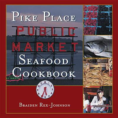 Pike Place Public Market Seafood Cookbook - eBook (Best Seafood In Pike Place Market)
