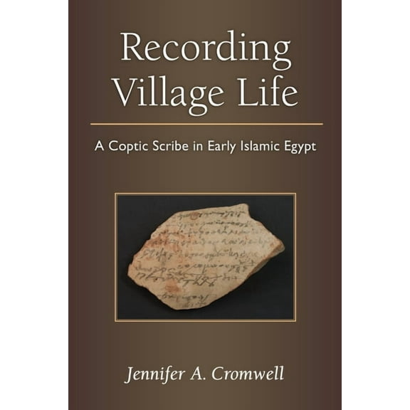 New Texts from Ancient Cultures Recording Village Life: A Coptic Scribe in Early Islamic Egypt, (Hardcover)