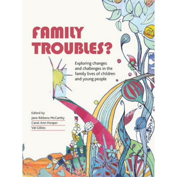 Family Troubles? : Exploring Changes and Challenges in the Family Lives of Children and Young People (Hardcover)