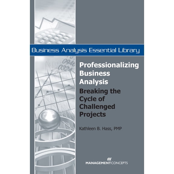 Pre-Owned Professionalizing Business Analysis: Breaking the Cycle of Challenged Projects (Paperback) 1567262082 9781567262087
