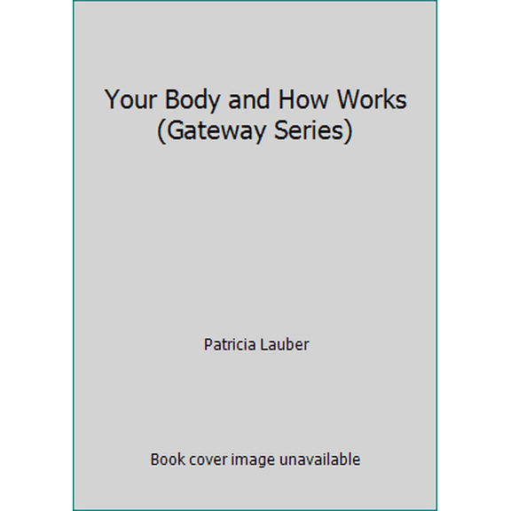 Pre-Owned Your Body and How Works (Gateway Series) (Hardcover) 0394901258 9780394901251