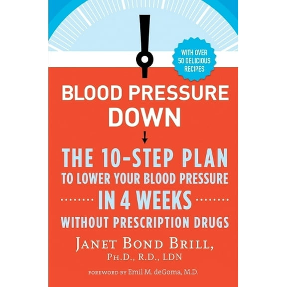 Pre-Owned Blood Pressure Down: The 10-Step Plan to Lower Your Blood Pressure in 4 Weeks--Without Prescription Drugs (Paperback) 0307986357 9780307986351