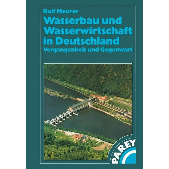Wasserbau Und Wasserwirtschaft in Deutschland: Vergangenheit Und Gegenwart, (Paperback)