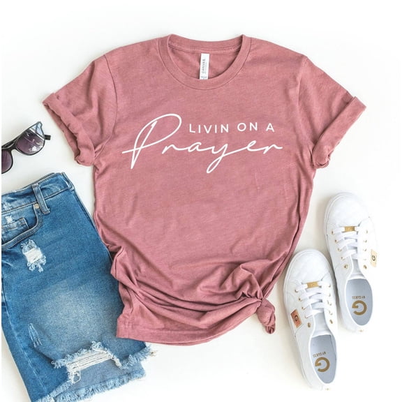 Livin On A Prayer T-Shirt, Jesus Shirt, Prayer Tee, Christian , Religious Tee, Jesus Lover Top, Bible Verse Shirt, Church Top, Hope Tee