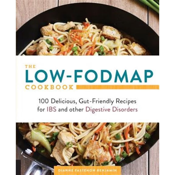 Pre-Owned The Low-Fodmap Cookbook: 100 Delicious, Gut-Friendly Recipes for Ibs and Other Digestive Disorders (Paperback) 1592337147 9781592337149