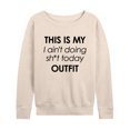 thumbnail image 3 of Instant Message - Ain't Doing Sh-t Today Outfit - Women's Lightweight French Terry Long Sleeve Shirt, 3 of 6