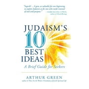 Judaism's Ten Best Ideas: A Brief Guide for Seekers (Hardcover)