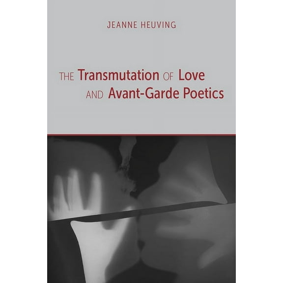 Modern and Contemporary Poetics: The Transmutation of Love and Avant-Garde Poetics (Edition 1) (Paperback)