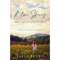 Blue Skies and Green Pastures (Paperback)