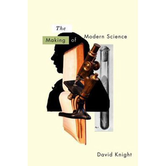 Pre-Owned The Making of Modern Science: Science, Technology, Medicine and Modernity: 1789-1914 (Hardcover) 0745636764 9780745636764