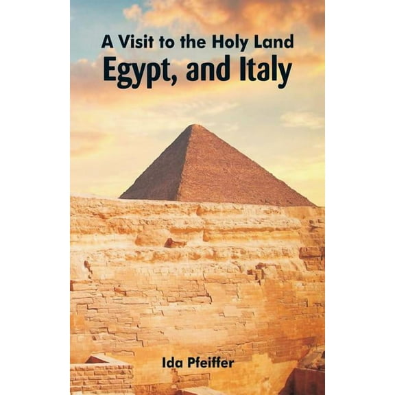 A Visit to the Holy Land, Egypt, and Italy, (Paperback)