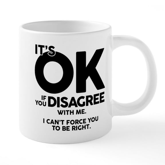 CafePress - It's Okay If You Disagree W - 20 Oz White Ceramic Mega Mug