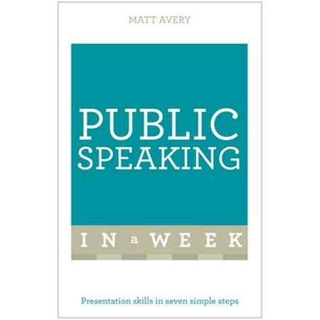 Public Speaking in a Week: Teach Yourself