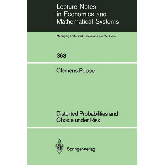 Lecture Notes in Economic and Mathematic Distorted Probabilities and Choice Under Risk, Book 363, (Paperback)