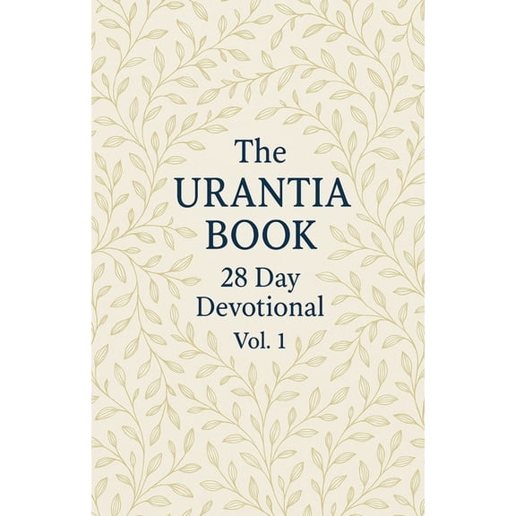 The Urantia Book 28 Day Devotional Vol: 1, (Paperback)
