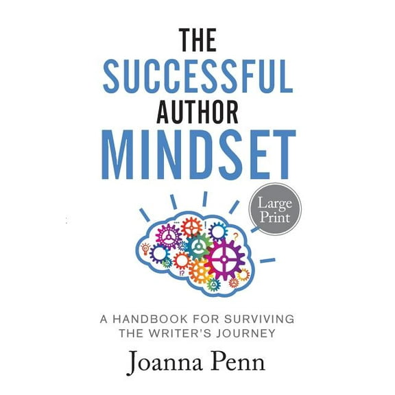 The Successful Author Mindset: A Handbook for Surviving the Writer's Journey Large Print, (Paperback)