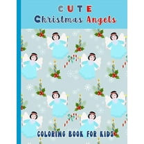 Coloring Activity Books for Kids: Cute Christmas Angels. Coloring Book For Kids : Christmas Coloring Pages (31 pages included) for kids 2-5 year olds (Series #9) (Paperback)