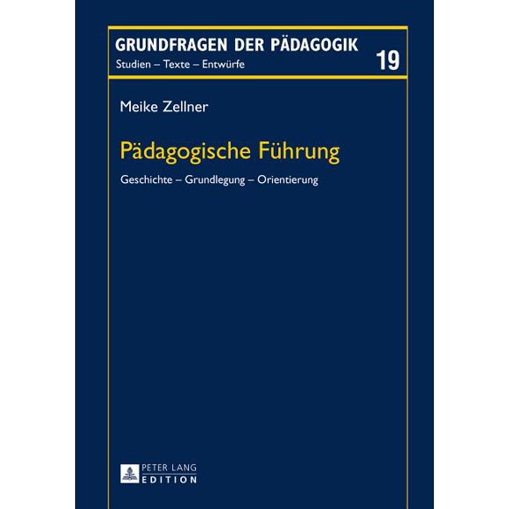 Grundfragen Der Pädagogik Paedagogische Fuehrung: Geschichte - Grundlegung - Orientierung, Book 19, (Hardcover)