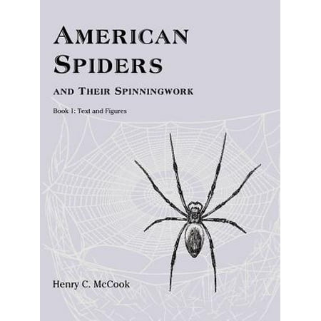 American Spiders And Their Spinningwork Book 1 Text And
