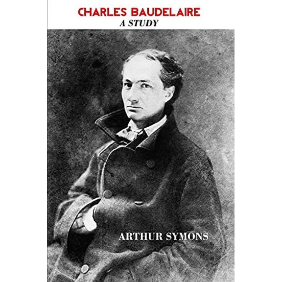 European Writers: Charles Baudelaire: A Study (Paperback)