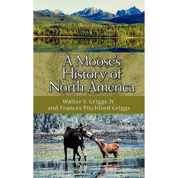 A Moose's History of North America, (Paperback)