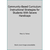 Community-Based Curriculum: Instructional Strategies for Students With Severe Handicaps, Used [Paperback]