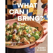 What Can I Bring?: Recipes to Help You Live Your Guest Life - A Cookbook, (Hardcover)