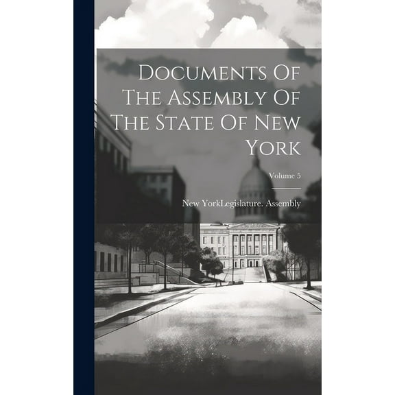 Documents Of The Assembly Of The State Of New York; Volume 5 (Hardcover)
