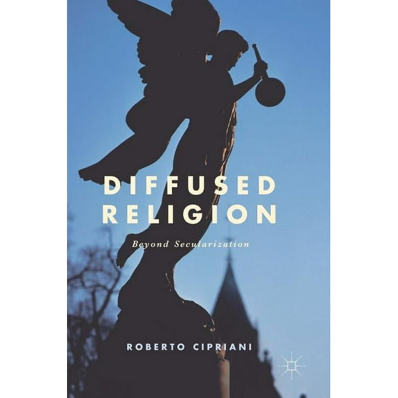 Diffused Religion: Beyond Secularization, (Hardcover)