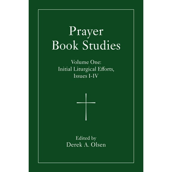 Prayer Book Studies Prayer Book Studies Volume One: Initial Liturgical Efforts, Issues I-IV, (Paperback)