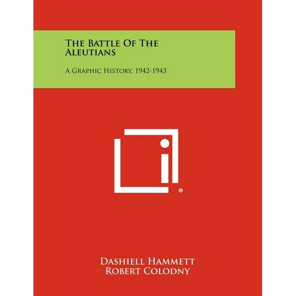 The Battle Of The Aleutians : A Graphic History, 1942-1943 (Paperback)
