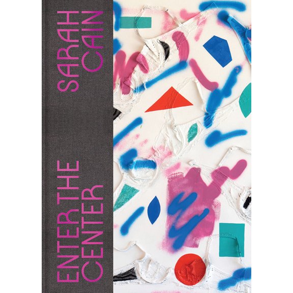 Sarah Cain: Enter the Center, (Hardcover)