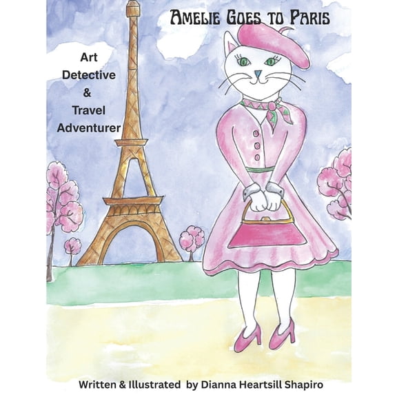 Amelie Cat Detective Amelie Goes to Paris: Art Detective & Travel Adventurer, Book 1, (Paperback)