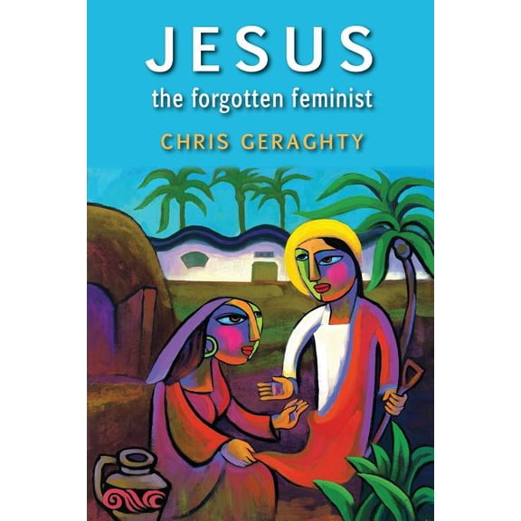 Jesus the Forgotten Feminist (Paperback)