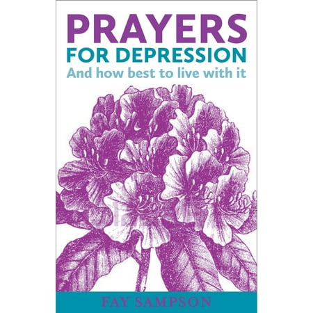 Prayers for Depression: And how best to live with it - (Best Crystals For Depression)