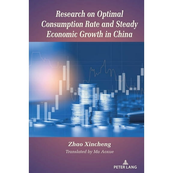 Research on Optimal Consumption Rate and Steady Economic Growth in China, (Hardcover)