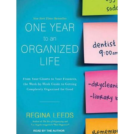 One Year to an Organized Life : From Your Closets to Your Finances, the Week-By-Week Guide to Getting Completely Organized for (Best Way To Organize Finances)